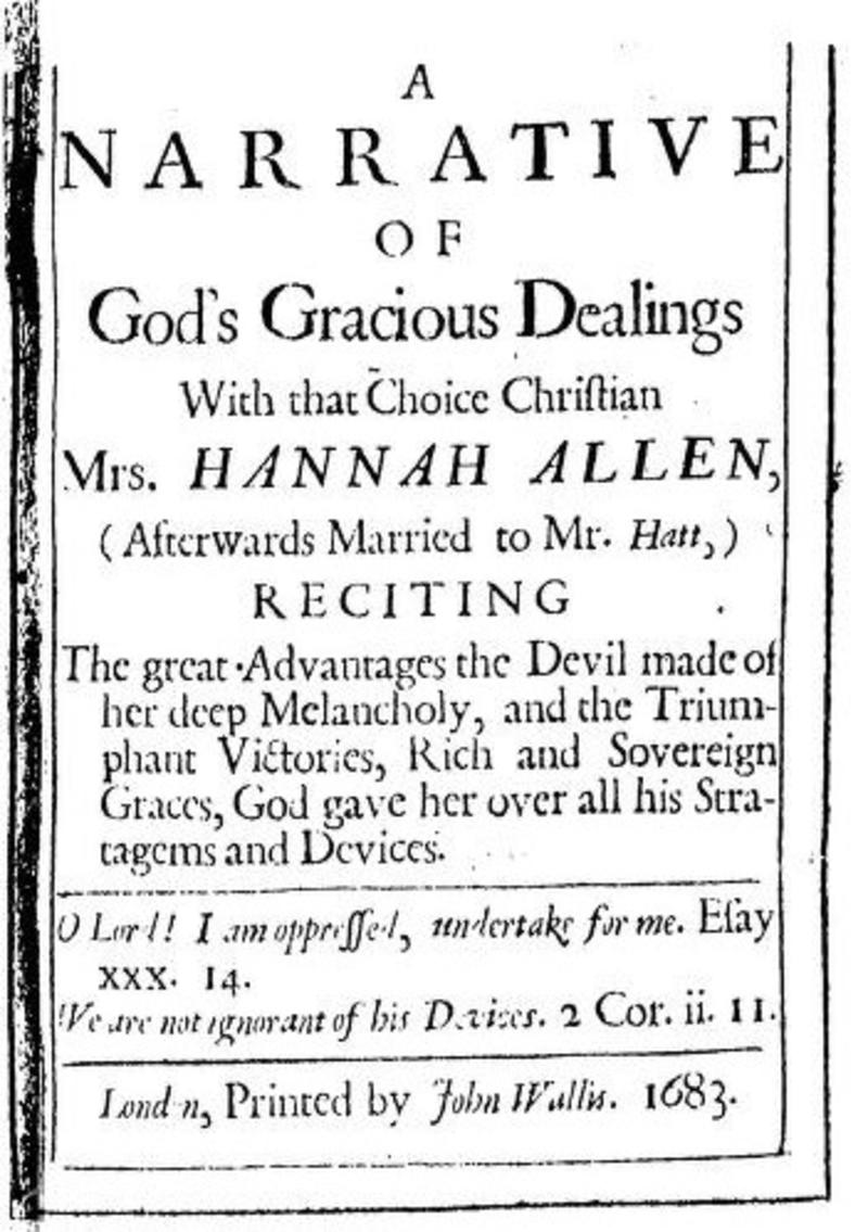 The black and white frontispiece to Hannah Allen's narrative: "A NARRATIVE OF God’s Gracious Dealings With that Choice Christian Mrs. HANNAH ALLEN, (Afterwards Married to Mr. Hatt,) RECITING The Great Advantages the Devil made of her deep Melancholy..."