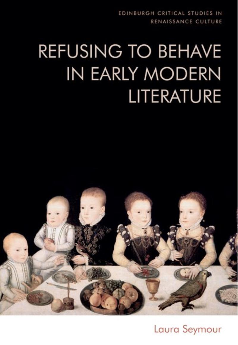 refusing to behave in early modern literature