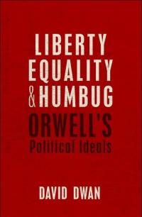liberty equality and humbug  orwells political ideals