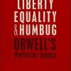 liberty equality and humbug  orwells political ideals